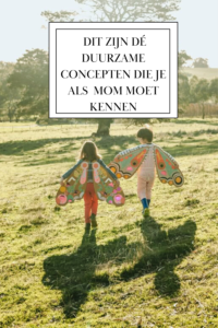 DIT ZIJN DÉ DUURZAME CONCEPTEN DIE JE ALS MOM MOET KENNEN