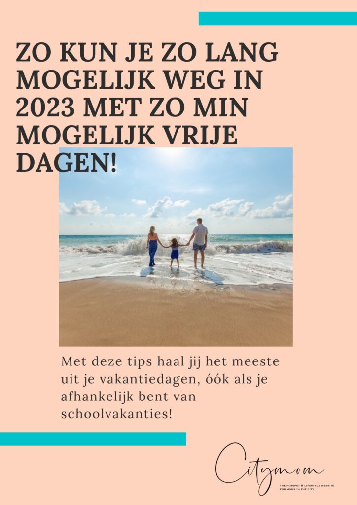 ZO KUN JE ZO LANG MOGELIJK WEG IN 2023 MET ZO MIN MOGELIJK VRIJE DAGEN!