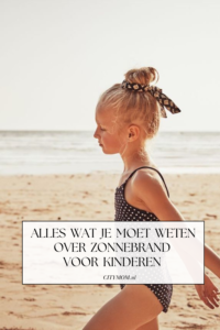 ALLES WAT JE MOET WETEN OVER ZONNEBRAND VOOR KINDEREN